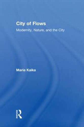 Cover image for City of Flows: Modernity, Nature, and the City