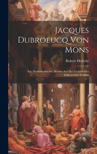 Cover image for Jacques Dubroeucq von Mons
