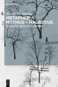 Cover image for Metapher - Mythos - Halbzeug: Metaphorologie Nach Blumenberg