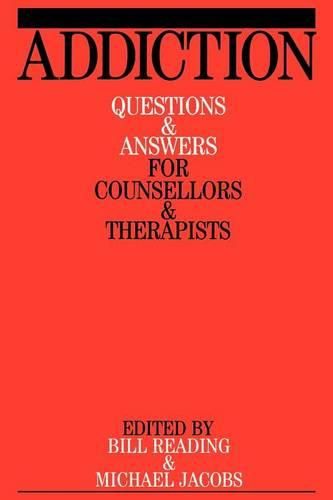 Cover image for Addiction: Questions and Answers for Counsellors and Therapists