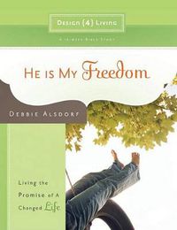 Cover image for He is My Freedom - Design4living: Living the Promise of A Changed Life