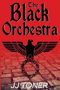 Cover image for The Black Orchestra: A Ww2 Spy Story