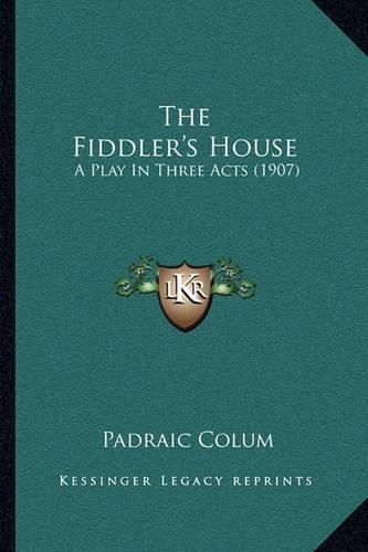 The Fiddler's House: A Play in Three Acts (1907)