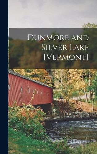 Cover image for Dunmore and Silver Lake [Vermont]