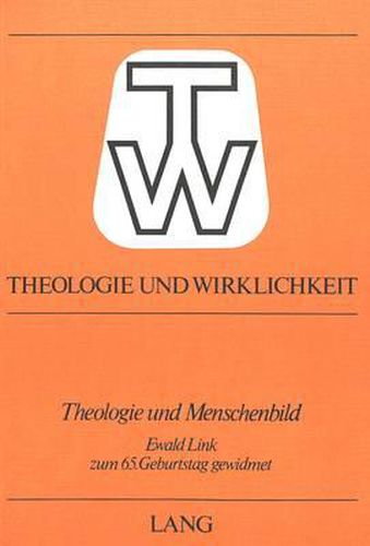 Cover image for Theologie Und Menschenbild: Festschrift. Edwald Link Zum 65. Geburtstag, Am 15. April 1977 Gewidmet