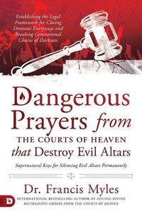 Cover image for Dangerous Prayers from the Courts of Heaven that Destroy Evi