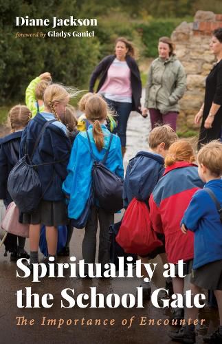 Cover image for Spirituality at the School Gate: The Importance of Encounter