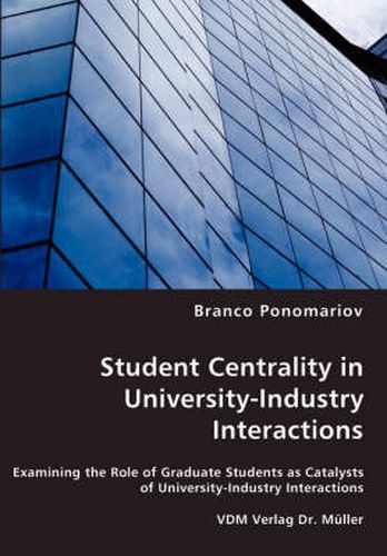 Cover image for Student Centrality in University-Industry Interactions - Examining the Role of Graduate Students as Catalysts of University-Industry Interactions