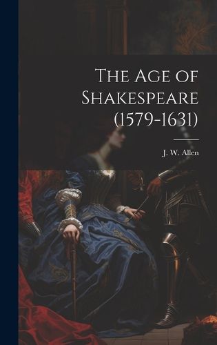 The Age of Shakespeare (1579-1631)