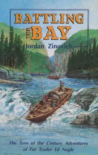 Battling the Bay: The Turn of the Century Adventures of Fur Trader Ed Nagle