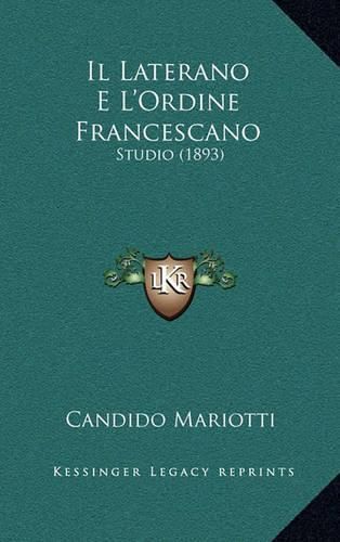 Cover image for Il Laterano E L'Ordine Francescano: Studio (1893)