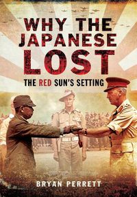 Cover image for Why the Japanese Lost: The Red Sun's Setting