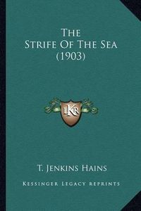 Cover image for The Strife of the Sea (1903) the Strife of the Sea (1903)