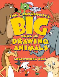 Cover image for The Cartoonist's Big Book of Drawing Animals