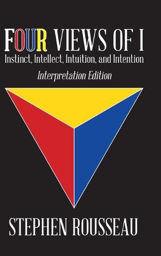 Cover image for Four Views Of I: Instinct, Intellect, Intuition, Intention/Interpretation Edition