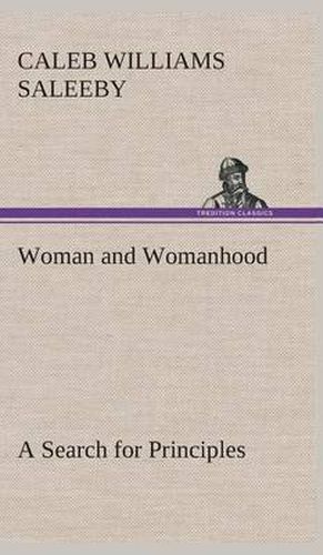 Cover image for Woman and Womanhood A Search for Principles