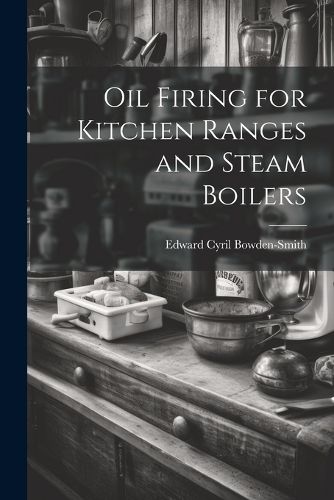 Cover image for Oil Firing for Kitchen Ranges and Steam Boilers