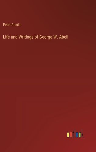 Life and Writings of George W. Abell