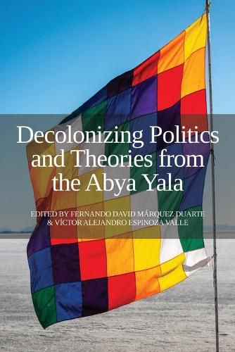 Cover image for Decolonizing Politics and Theories from the Abya Yala