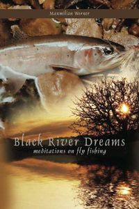 Cover image for Black River Dreams: Meditations on Fly Fishing