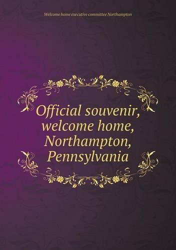 Cover image for Official souvenir, welcome home, Northampton, Pennsylvania