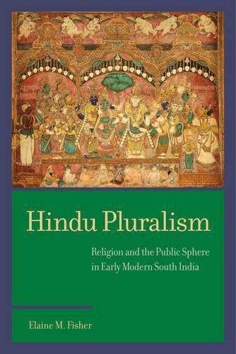 Cover image for Hindu Pluralism: Religion and the Public Sphere in Early Modern South India