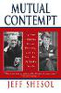 Cover image for Mutual Contempt: Lyndon Johnson, Robert Kennedy and the Feud that Defined a Decade