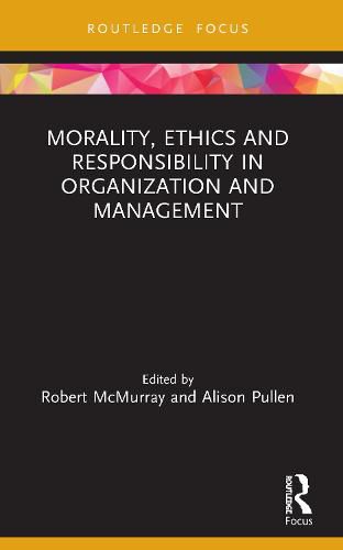 Morality, Ethics and Responsibility in Organization and Management