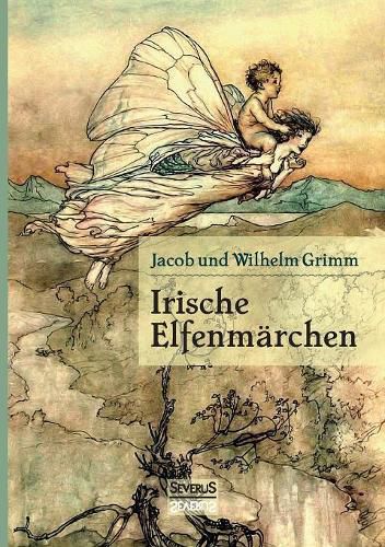 Irische Elfenmarchen: Im Original  Fairy Legends and Traditions of the South of Ireland von Thomas Crofton Croker