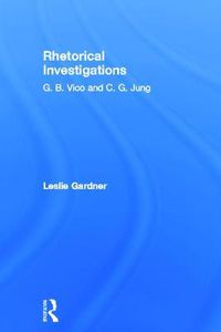 Cover image for Rhetorical Investigations: G. B. Vico and C. G. Jung