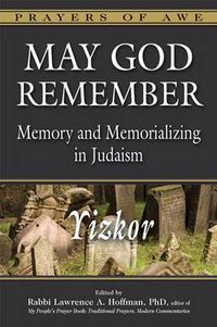 Cover image for May God Remember: Memory and Memorializing in Judaism-Yizkor