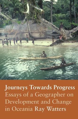 Cover image for Journeys Towards Progress: Essays of a Geographer on Development and Change in Oceania