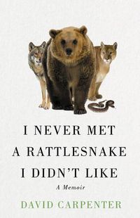 Cover image for I Never Met a Rattlesnake I Didn't Like: A Memoir