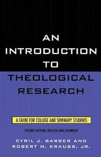 Cover image for An Introduction To Theological Research: A Guide for College and Seminary Students