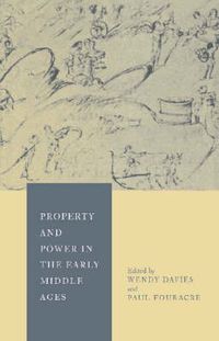 Cover image for Property and Power in the Early Middle Ages