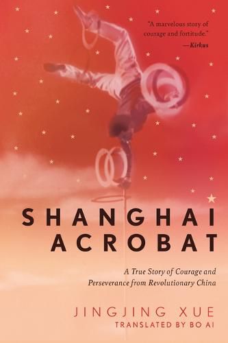 Cover image for Shanghai Acrobat: A True Story of Courage and Perseverance from Revolutionary China