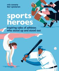 Cover image for Sports Heroes: Inspiring tales of athletes who stood up and out
