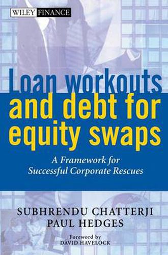 Loan Workouts and Debt for Equity Swaps: A Framework for Successful Corporate Rescues