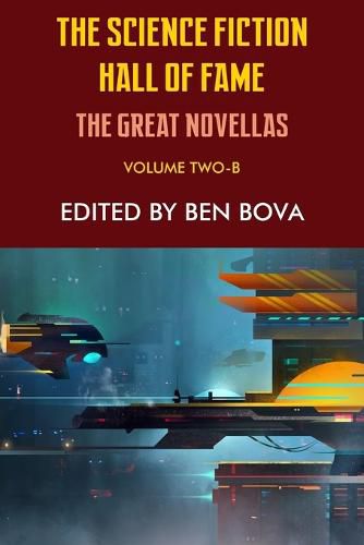 Cover image for The Science Fiction Hall of Fame Volume Two-B: The Great Novellas