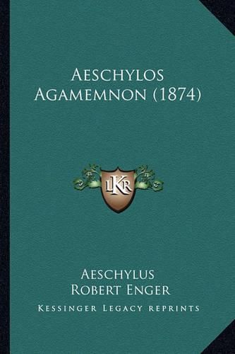 Aeschylos Agamemnon (1874)