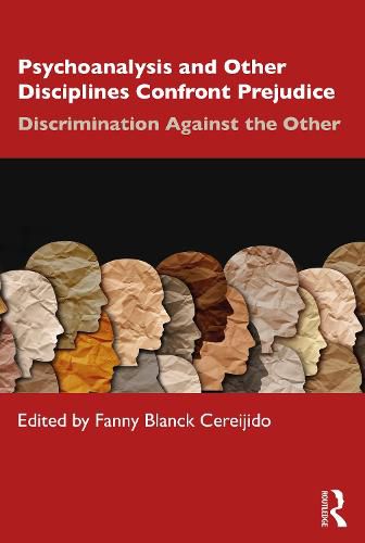 Cover image for Psychoanalysis and Other Disciplines Confront Prejudice: Discrimination Against the Other