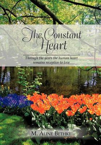 Cover image for The Constant Heart: Through the Years the Human Heart Remains Receptive to Love.