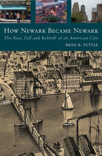 Cover image for How Newark Became Newark: The Rise, Fall, and Rebirth of an American City