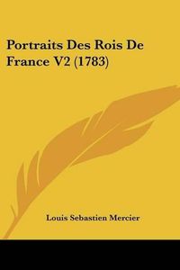 Cover image for Portraits Des Rois de France V2 (1783)