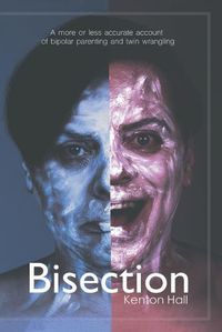 Cover image for Bisection: A more or less accurate account of bi-polar parenting and twin wrangling