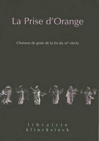 Cover image for La Prise d'Orange: Chanson de Geste de la Fin Du Xiie Siecle