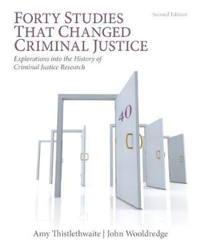 Cover image for Forty Studies that Changed Criminal Justice: Explorations into the History of Criminal Justice Research