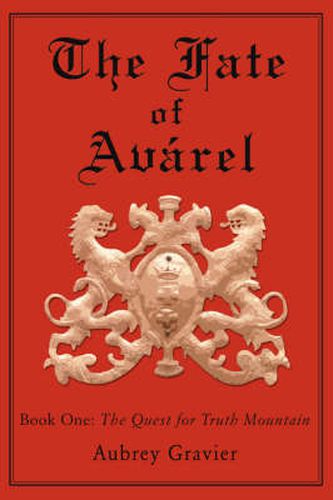 Cover image for The Fate of Avarel: Book One: The Quest for Truth Mountain