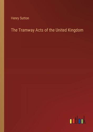 Cover image for The Tramway Acts of the United Kingdom
