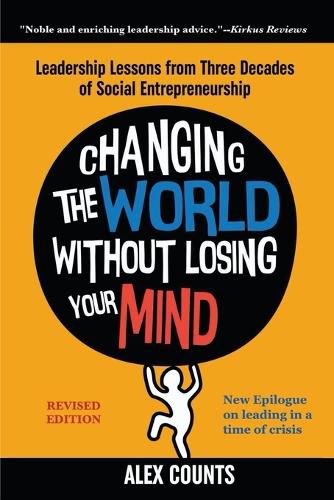 Cover image for Changing the World Without Losing Your Mind, Revised Edition: Leadership Lessons from Three Decades of Social Entrepreneurship